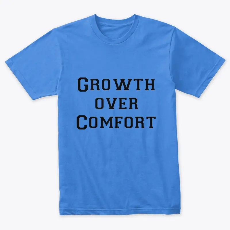 Growth over Comfort